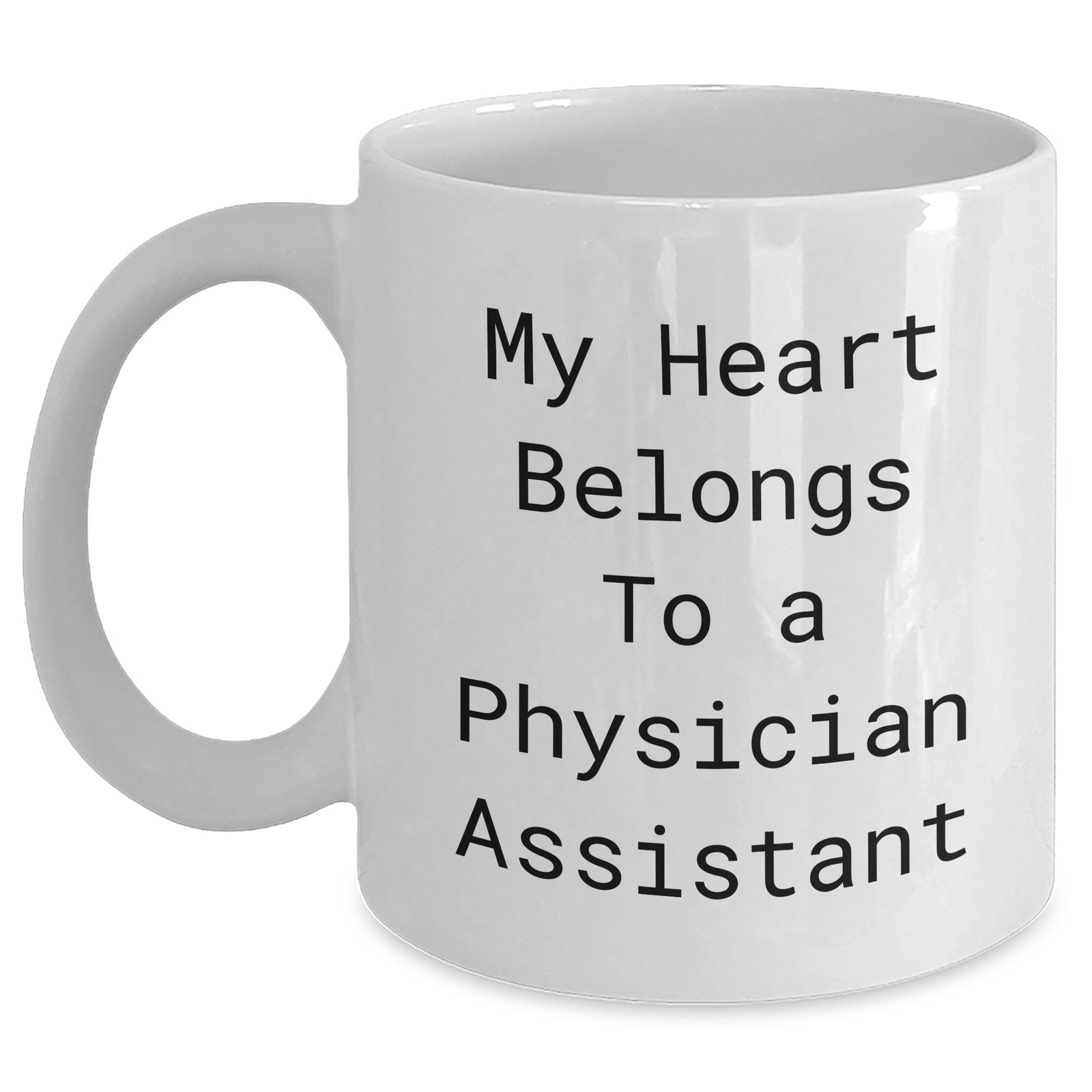 Funny Physician Assistant Gifts for Dad - My Heart Belongs To A Physician Assistant White Coffee Mug, White, 11oz or 15oz, Ceramic, Microwave and Dishwasher Safe, Gifts from Family for Father's Day - Main