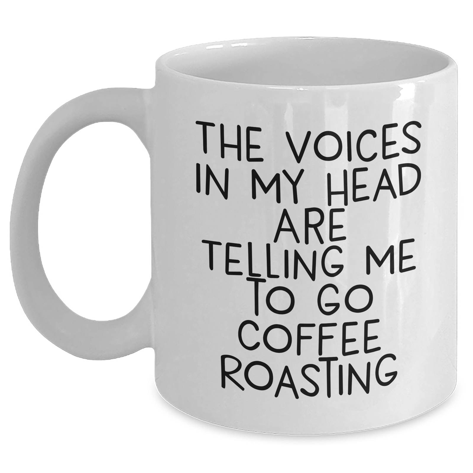 Funny Coffee Roasting Gifts from Men to Fathers on Father's Day - 'The Voices In My Head Are Telling Me To Go Coffee Roasting' White Coffee Mug - Main