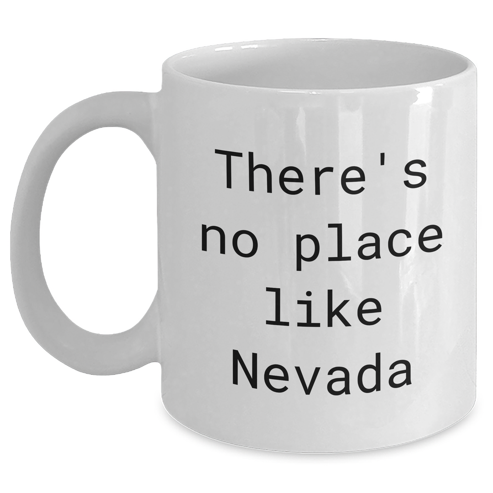 Funny Nevada Quote White Coffee Mugs Gifts from Men to Nevada Lovers on Father's Day - 'There's No Place Like Nevada' - 11oz or 15oz Capacity, Ceramic, Microwave, and Dishwasher Safe - Main