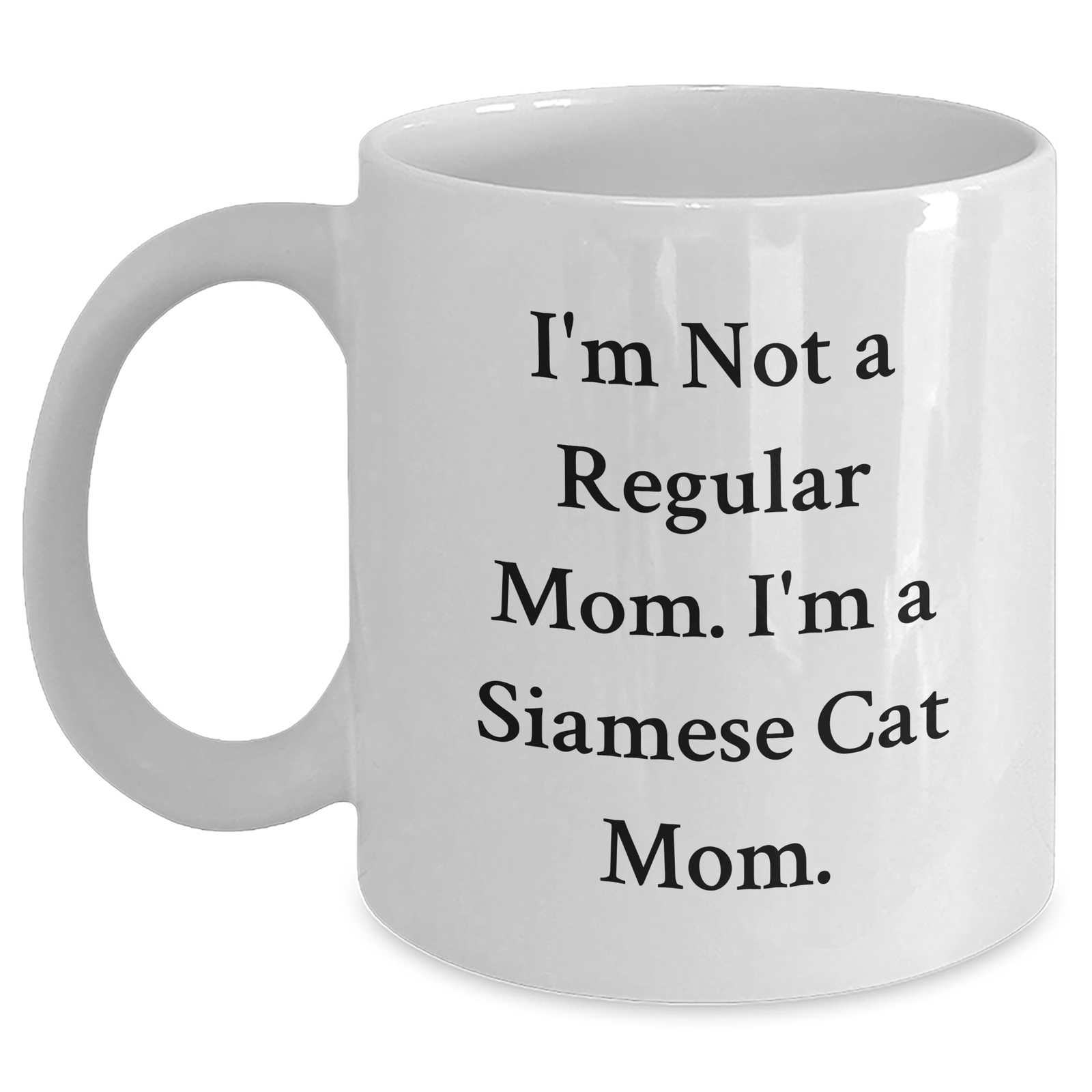 Siamese Cat Mom Gifts for Men - Funny White Coffee Mug - I'm Not A Regular Mom. I'm A Siamese Cat Mom. Gifts from Family - Father's Day Unique - Main
