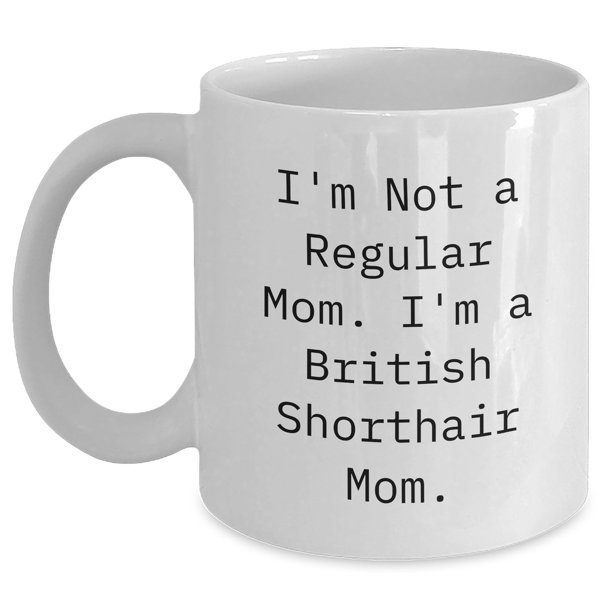 Funny British Shorthair Cat Mom Gifts from Men to British Shorthair Cat Lovers on Father&#39;s Day - White Coffee Mug, 11oz or 15oz - Main