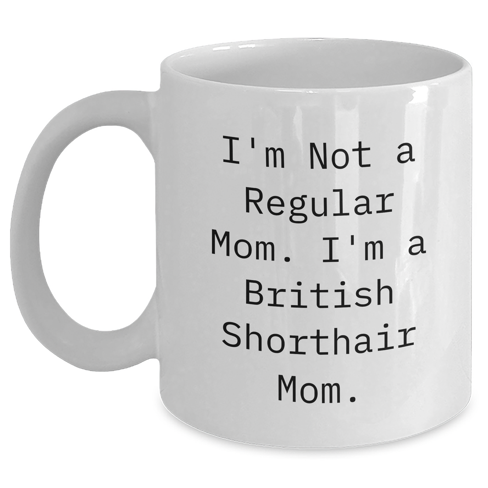 Funny British Shorthair Cat Mom Gifts from Men to British Shorthair Cat Lovers on Father's Day - White Coffee Mug, 11oz or 15oz - Main