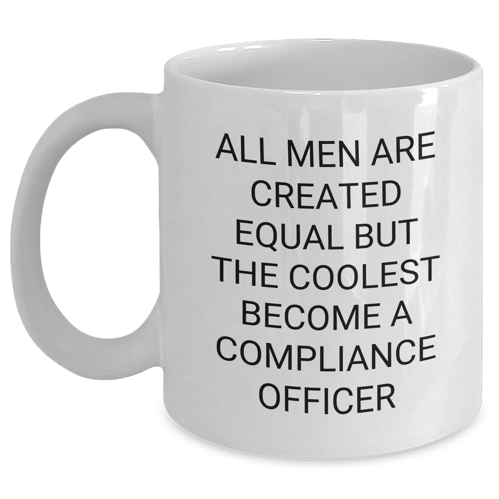 Funny Compliance Officer Gifts for Her, 'All Men Are Created Equal But The Coolest Become A Compliance Officer' White Coffee Mug, Mother's Day Unique Gifts from Family - Main