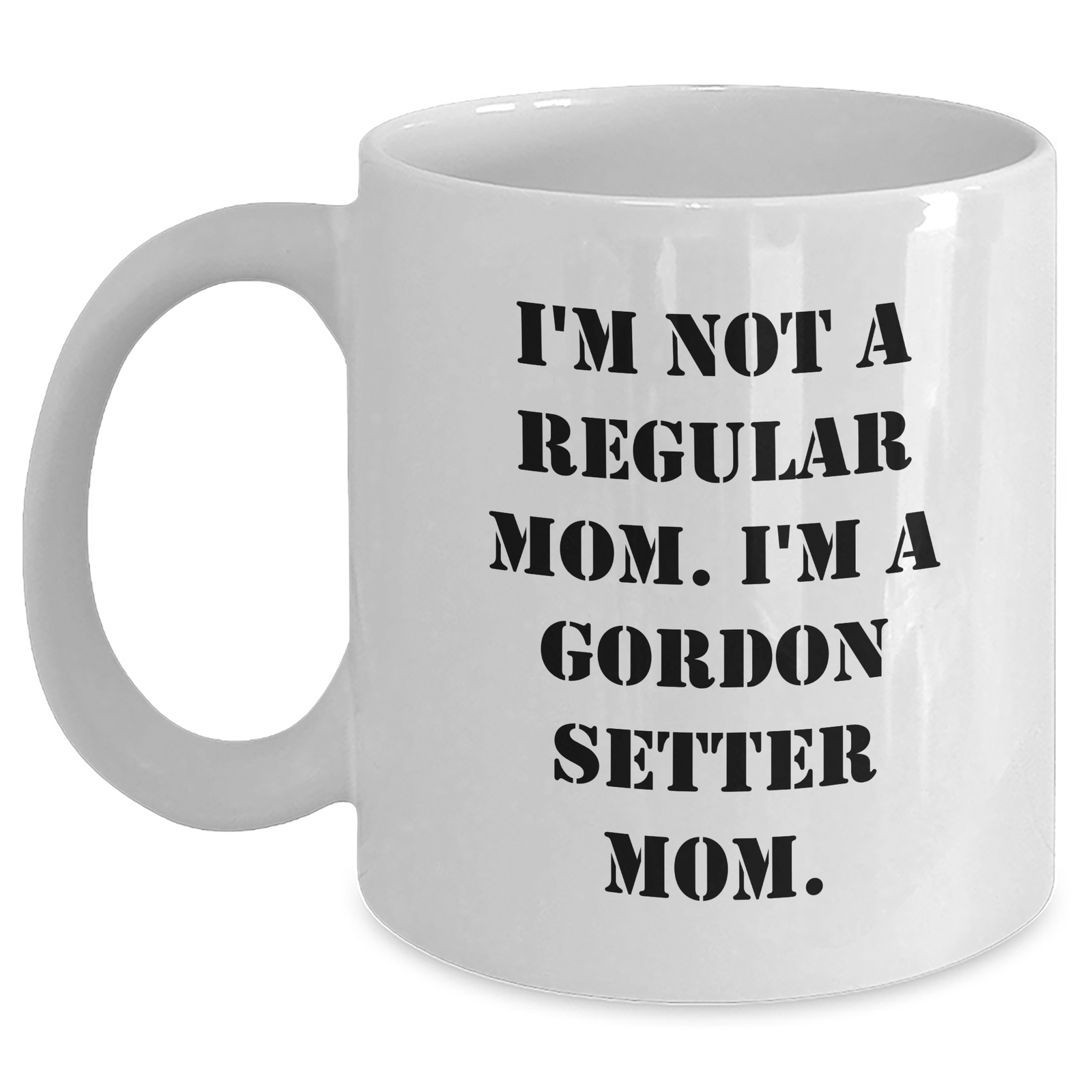 Funny Gordon Setter Dog Mom Coffee Mug, Gifts from Friends and Family for Gordon Setter Dog Owners, 'I'm Not A Regular Mom. I'm A Gordon Setter Mom.' Mug, Father's Day Unique Gifts - Main