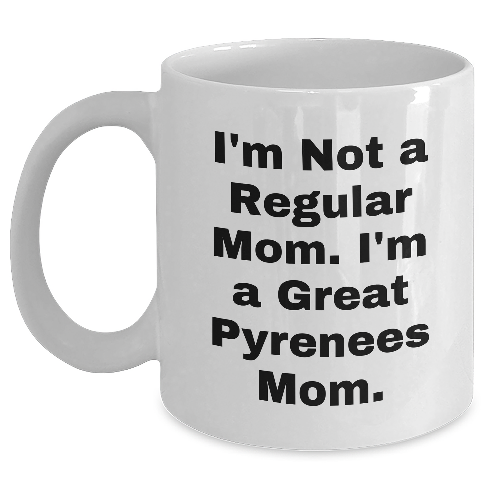 Funny Great Pyrenees Dog Mom Quotes, Gifts from Men to Great Pyrenees Dog Owners, White Coffee Mug for Father's Day - Main