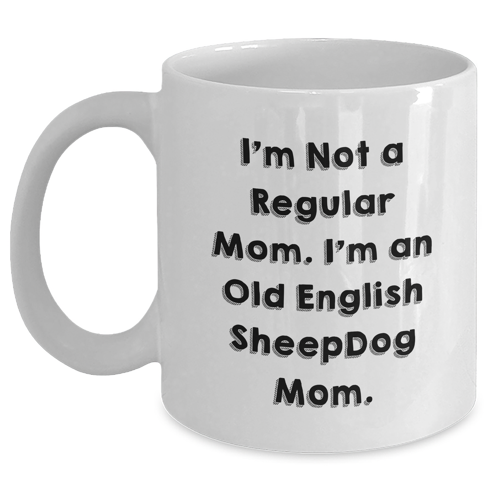 Old English Sheepdog Mom Funny White Coffee Mugs Gifts from Friends to Old English Sheepdog Lovers for Father's Day - Main