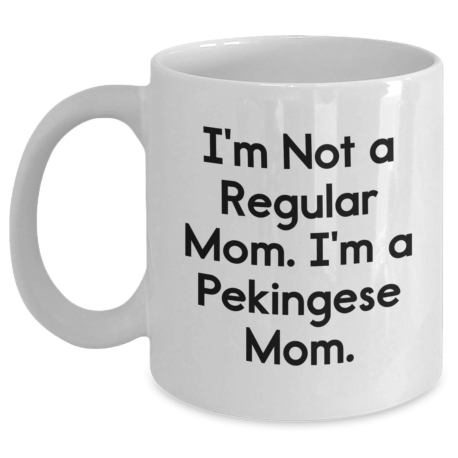 Funny Pekingese Dog Mom Quotes Gifts for Dad on Father's Day White Coffee Mug - Gifts from Mom to Dad - Main