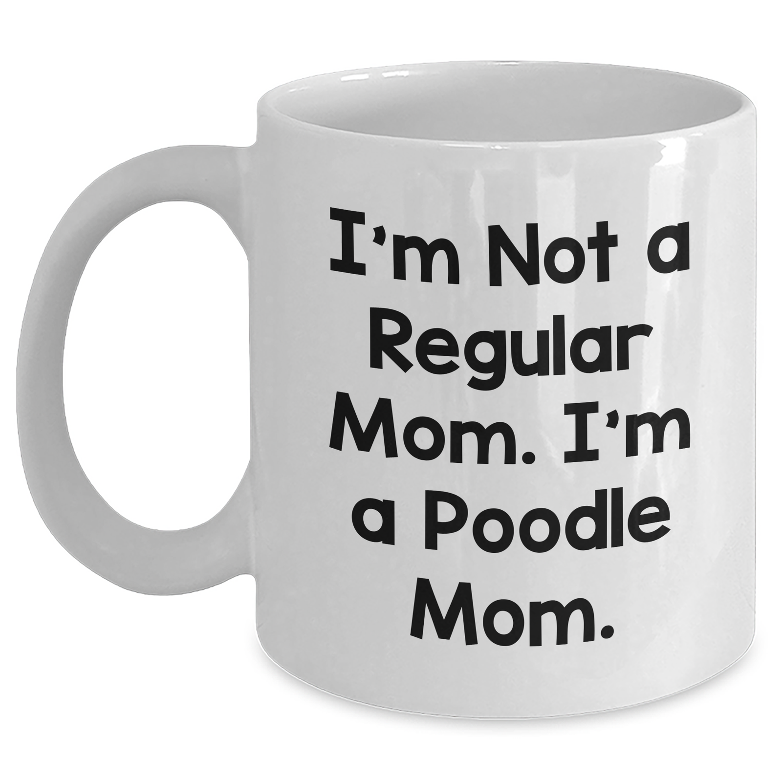 Poodle Mom Gifts for Dad, Funny White Coffee Mug, 'I'm Not A Regular Mom. I'm A Poodle Mom.' for Father's Day, Gifts from Family, Perfect for Poodle Dog Lovers - Main