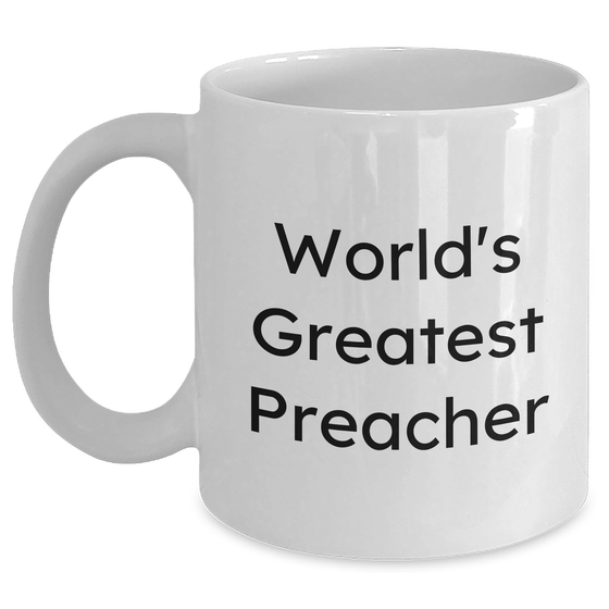 Funny Preacher Gifts, 'World's Greatest Preacher' White Coffee Mug, 11oz or 15oz, Father's Day Unique Gifts from Friends to Men - Main