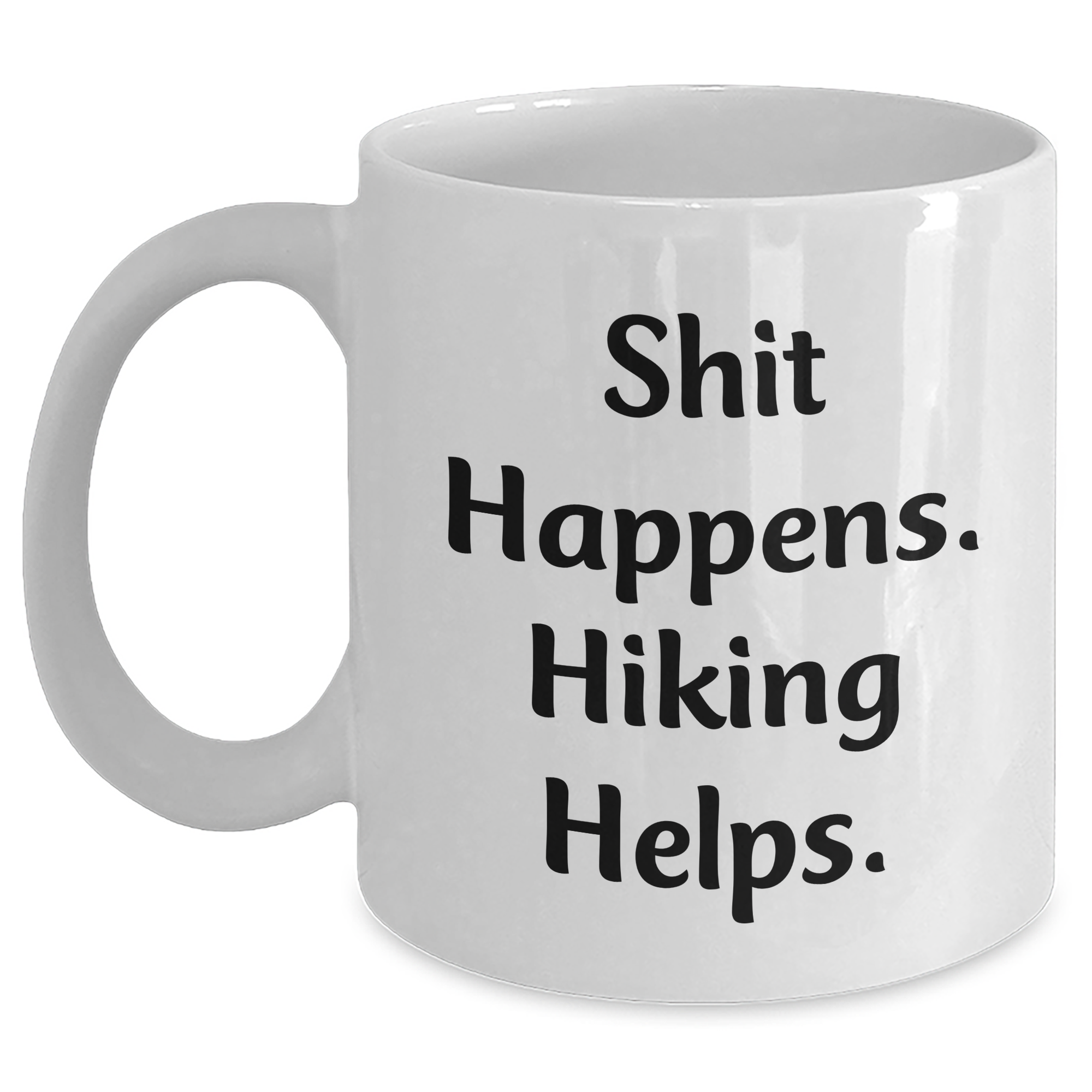 Hiking Humor White Coffee Mug, Funny Gifts from Men to Hiking Enthusiasts on Father's Day, Shit Happens. Hiking Helps. - Main