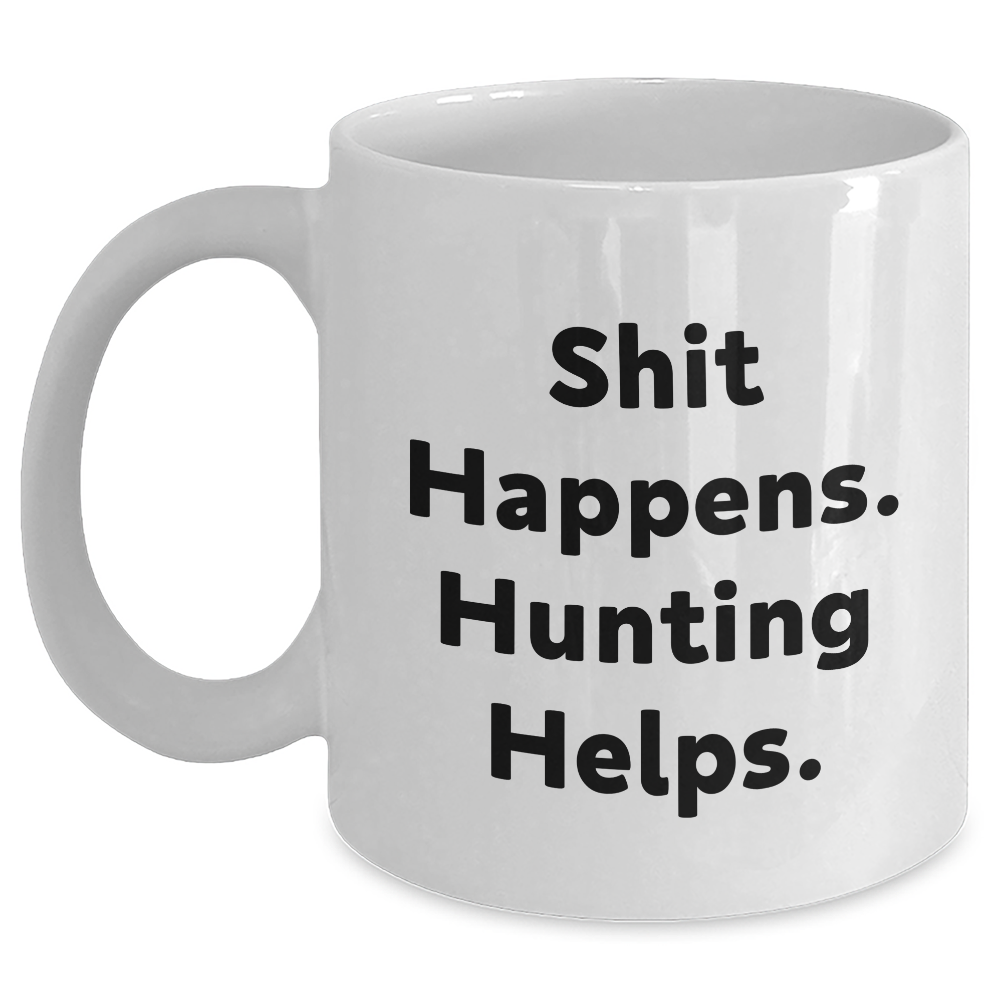 Funny Hunting Mugs Gifts for Men and Women, Shit Happens. Hunting Helps., White Coffee Mugs for Father's Day, Gifts from Family and Friends - Main