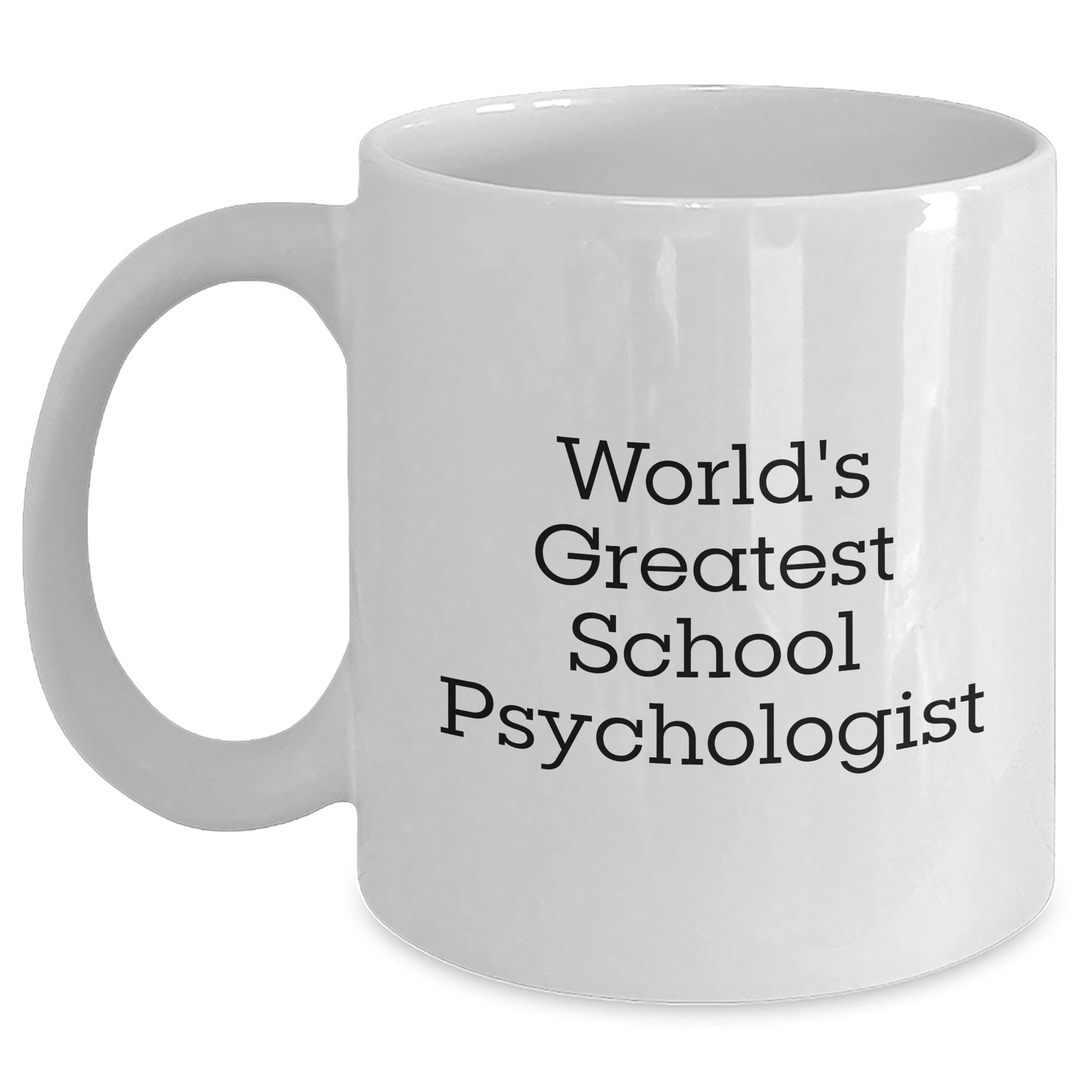 Funny School Psychologist Quote White Coffee Mug, Gifts from Men to School Psychologists on Father's Day, World's Greatest School Psychologist - Main