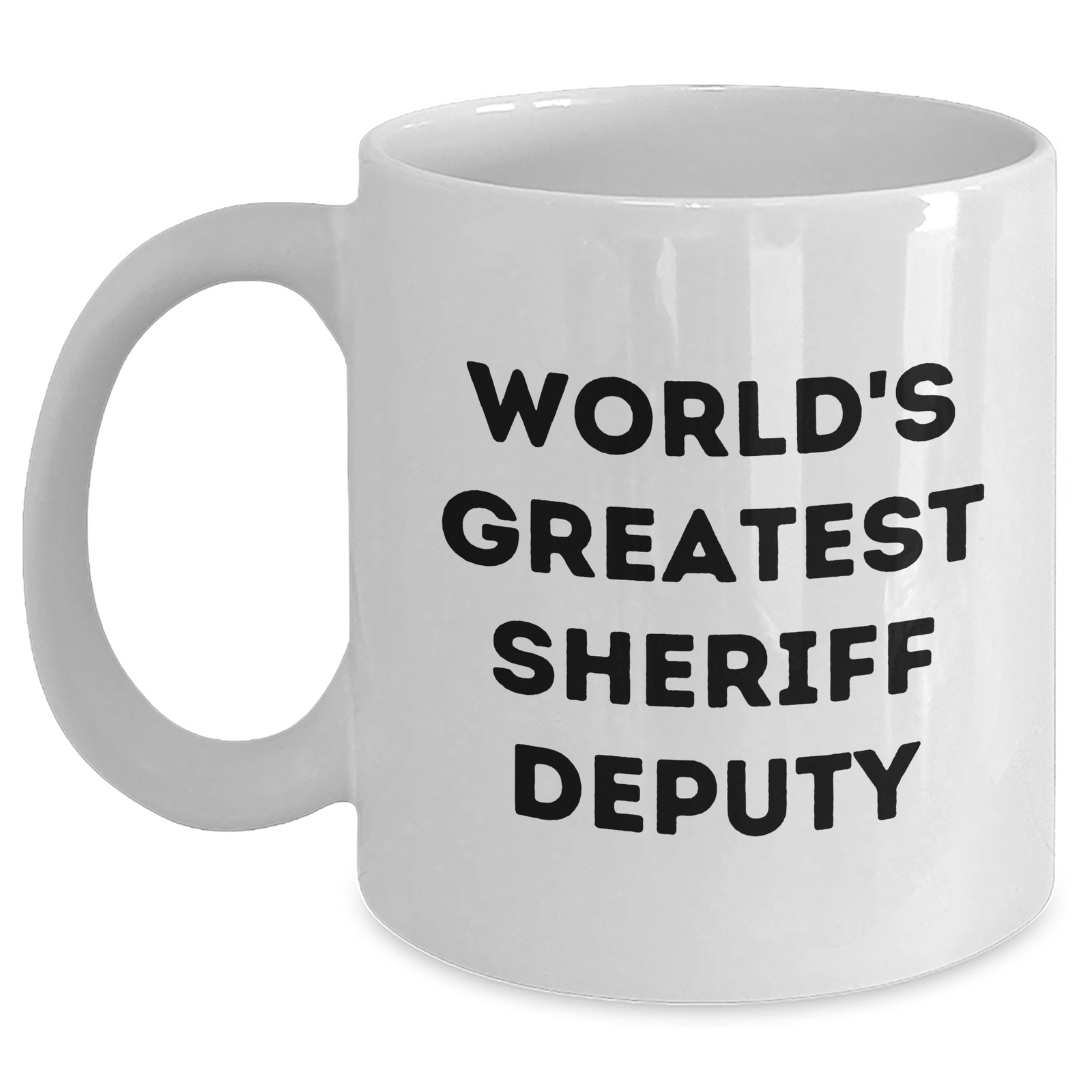 Funny Sheriff Deputy Gifts from Men to World's Greatest Sheriff Deputy on Mother's Day - White Coffee Mug, 11oz or 15oz Capacity, Ceramic, Microwave and Dishwasher Safe - Main