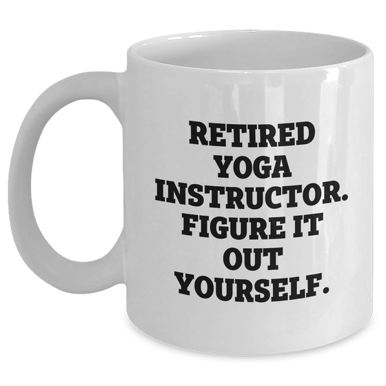 Funny Yoga Instructor Gifts from Friends for Dad - 'Figure It Out Yourself.' White Coffee Mug - Main