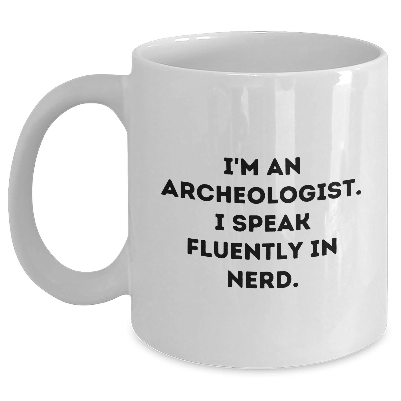 Archeologist Gifts, Funny Quote White Coffee Mug, 'I Speak Fluently In genius', Father's Day Unique Gifts from Men to Archeologists - Main