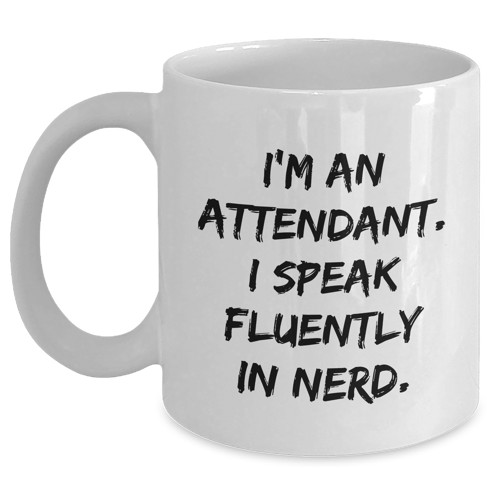 Funny Attendant Gifts, White Coffee Mug for Men, 'I'm An Attendant. I Speak Fluently In genius.', Father's Day Unique Gifts from Friends, Family, Coworkers - Main