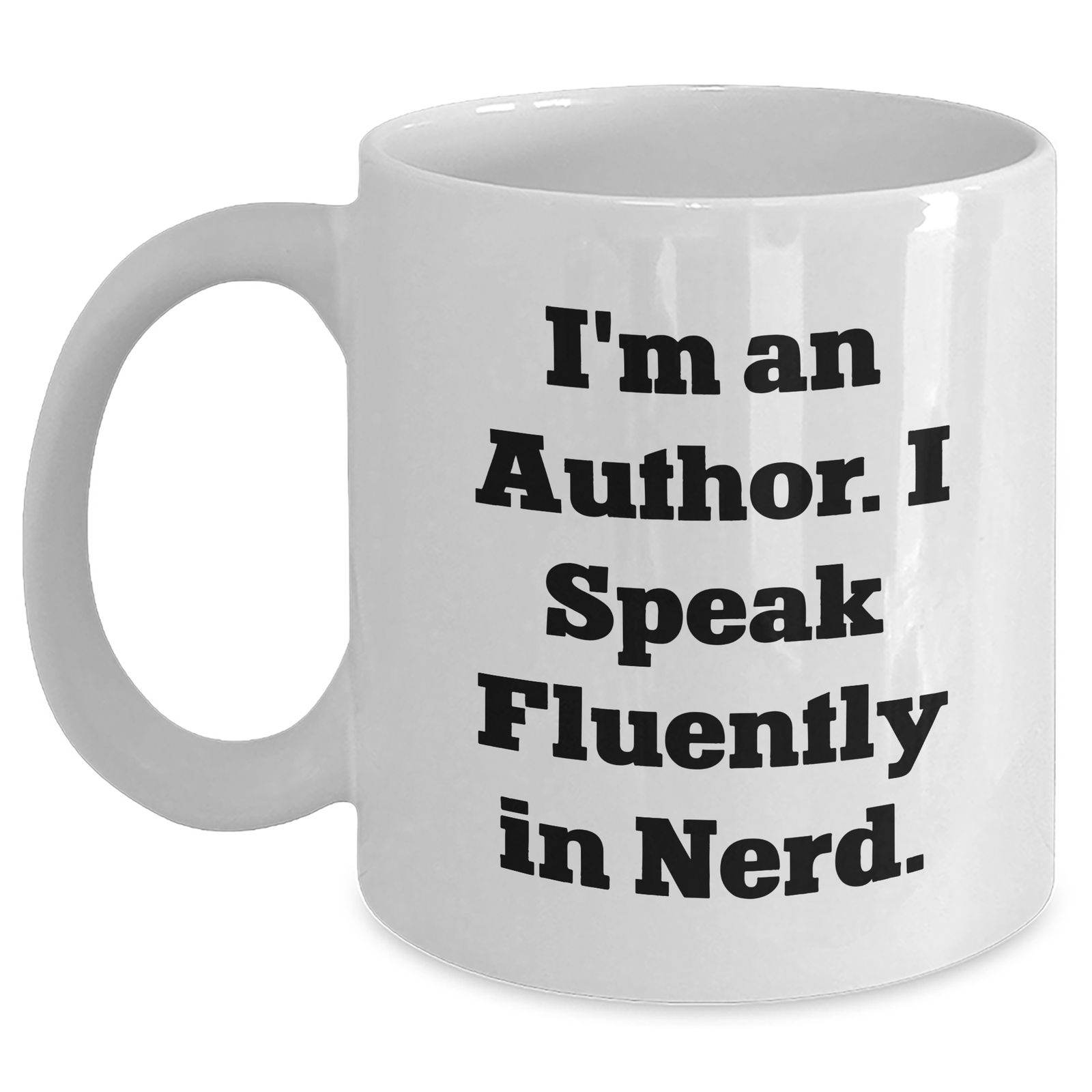 Funny Author Gifts from Friends for Men - White Coffee Mug 'I'm An Author. I Speak Fluently In genius.' for Father's Day Unique Gifts - Main