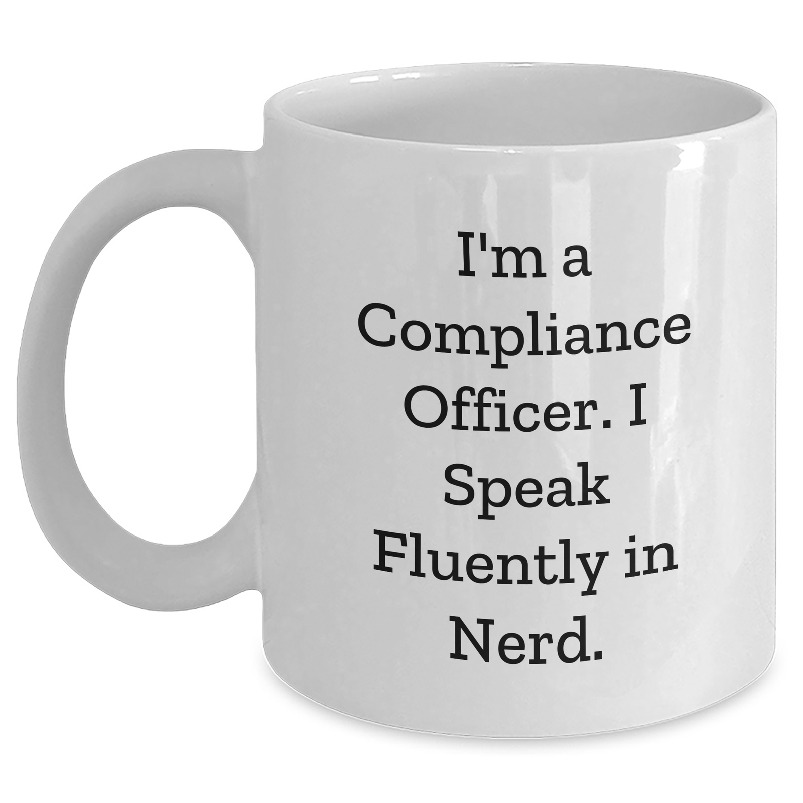 Compliance Officer Humor Funny White Coffee Mug Gifts from Friends for Compliance Officer, Funny Quote - Main