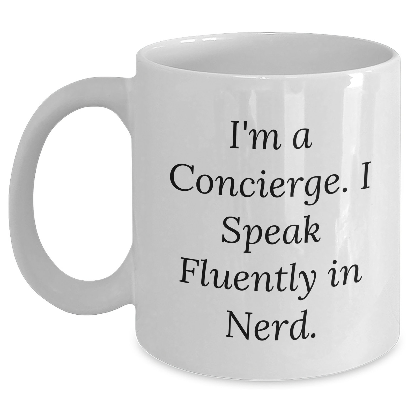 Funny Concierge Gifts for Men from Concierge - I'm A Concierge. I Speak Fluently In genius. White Coffee Mug for Father's Day - Main