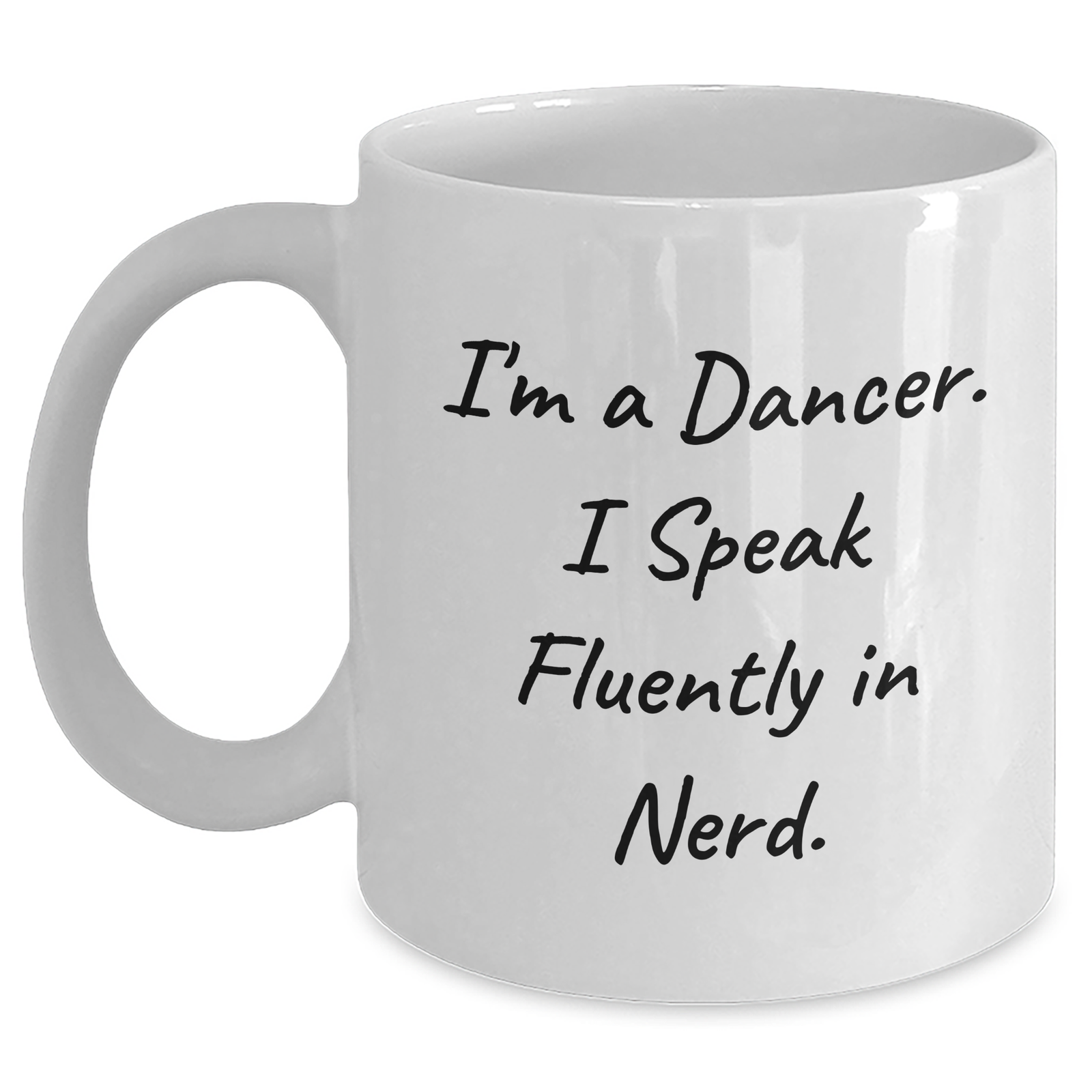 Dancer's Humor Funny White Coffee Mug Gifts from Friends for Dancer's Father's Day, 'I'm A Dancer. I Speak Fluently In genius.' - Main