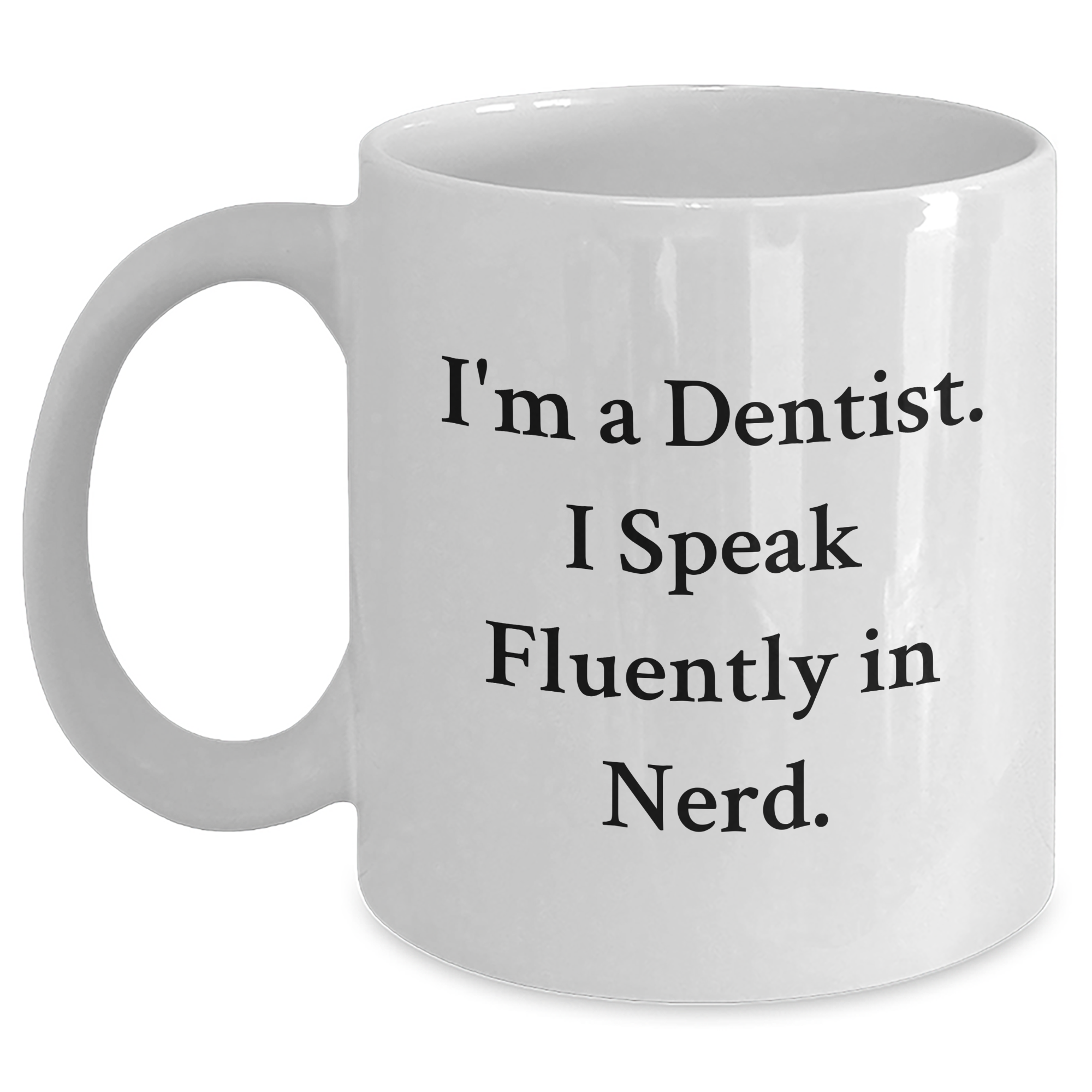 Funny Dentist Gifts for Men, White Coffee Mug - 'I'm A Dentist. I Speak Fluently In genius.' Quote, Gifts from Friends, Family, Coworkers, Unique Father's Day Unique Gifts - Main