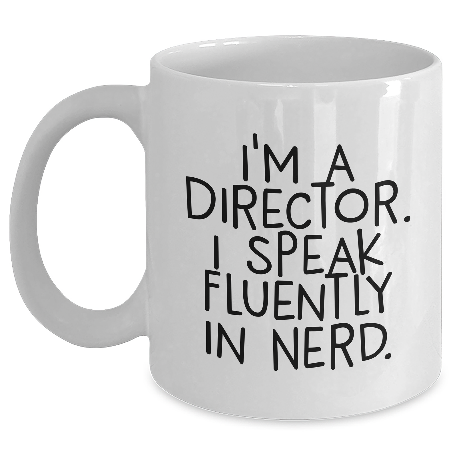 Funny Director Gifts from Friends - White Coffee Mug for Father's Day - 'I'm A Director. I Speak Fluently In genius.' - Main