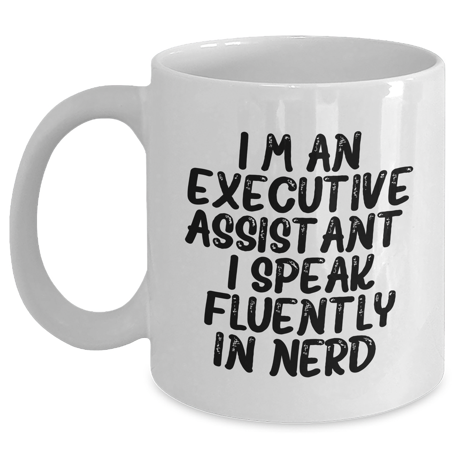 Executive Assistant Funny Mugs Gifts from Family for Father's Day 'I'm An Executive Assistant. I Speak Fluently In genius.' White Coffee Mug - Main