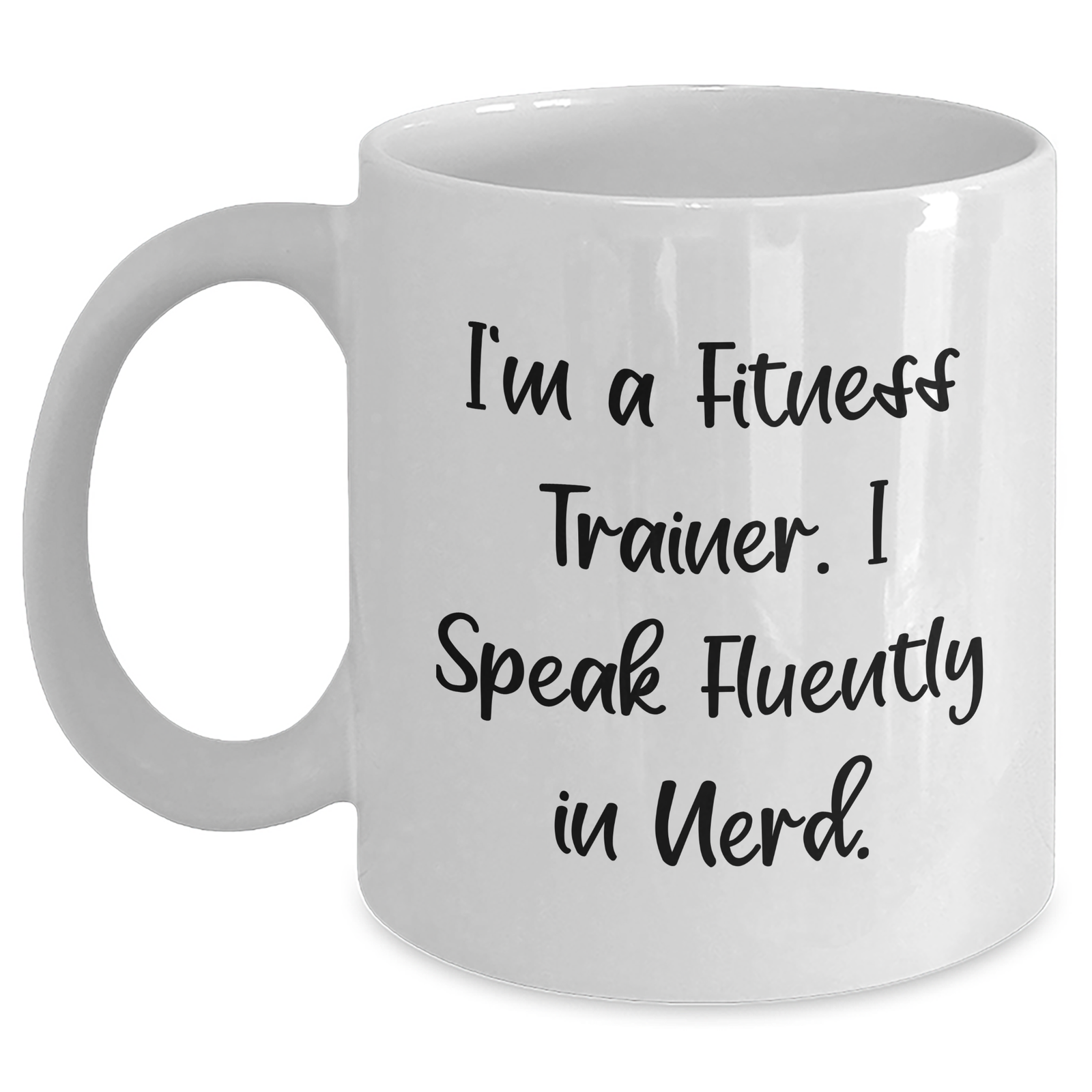 Fitness Trainer Gifts from Friends Funny White Coffee Mug, I'm A Fitness Trainer. I Speak Fluently In genius. for Dad's Unique Gift - Main
