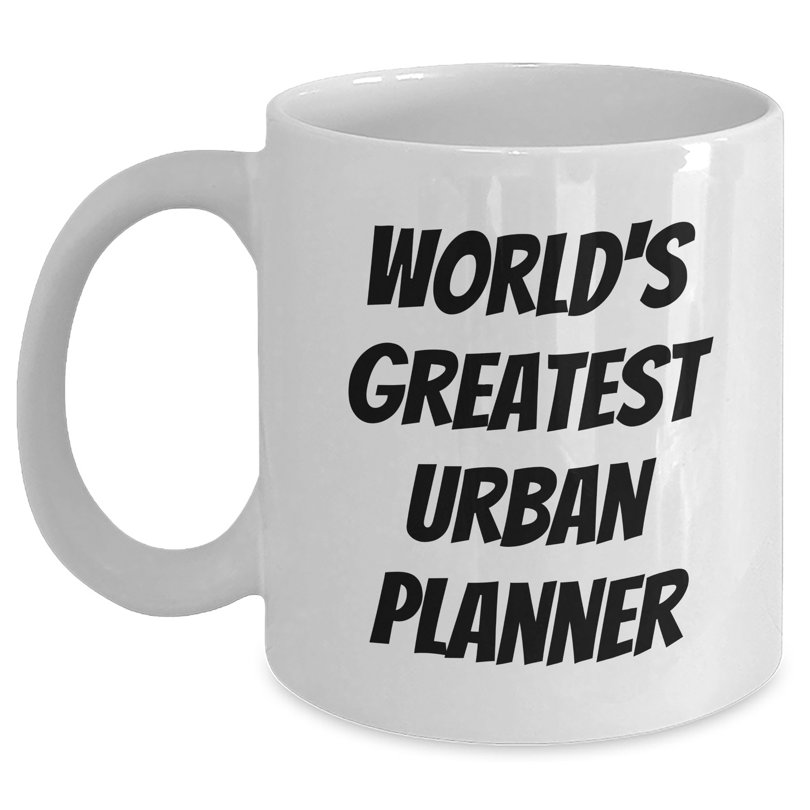 World's Greatest Urban Planner Funny Quote White Coffee Mug Gifts from Family to Urban Planner on Mother's Day - Main