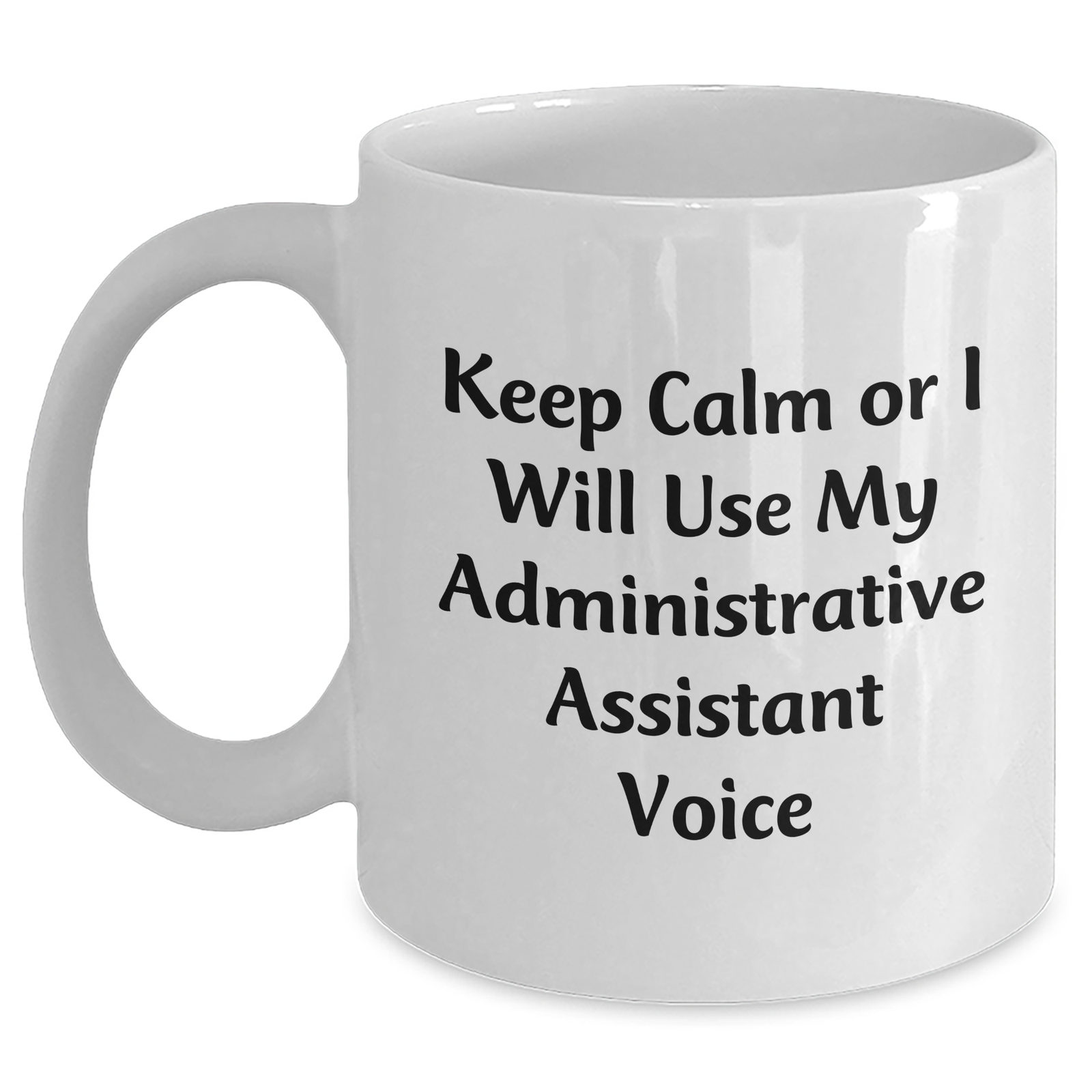 Funny Administrative Assistant Gifts, White Coffee Mug for Mom, Keep Calm Or I Will Use My Voice, Unique Mother's Day Unique Gifts from Family - Main