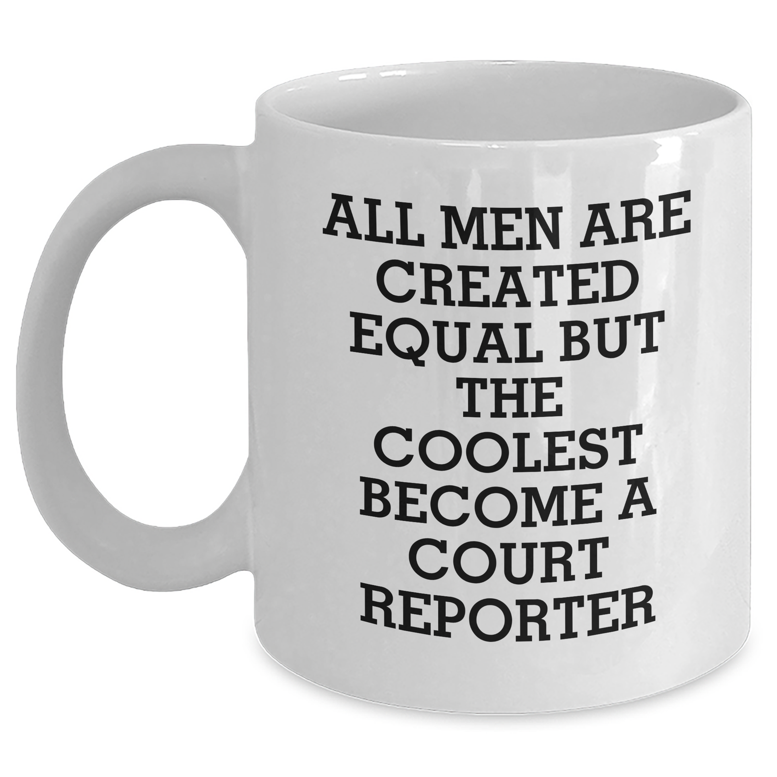 Court Reporter Gifts, Funny Quote, White Coffee Mug for Mother's Day, Gifts from Men, for Court Reporters - Main