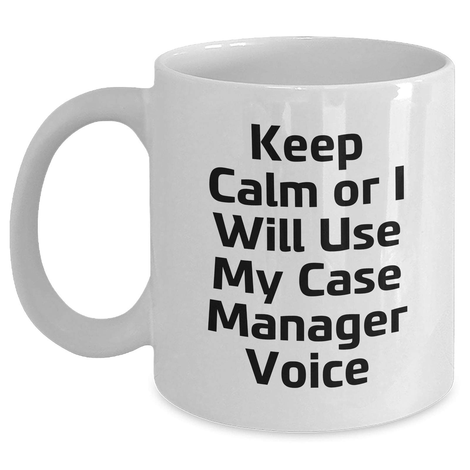 Funny Case Manager Gifts from Friends, 'Keep Calm Or I Will Use My Case Manager Voice' White Coffee Mug for Case Manager on Mother's Day - Main
