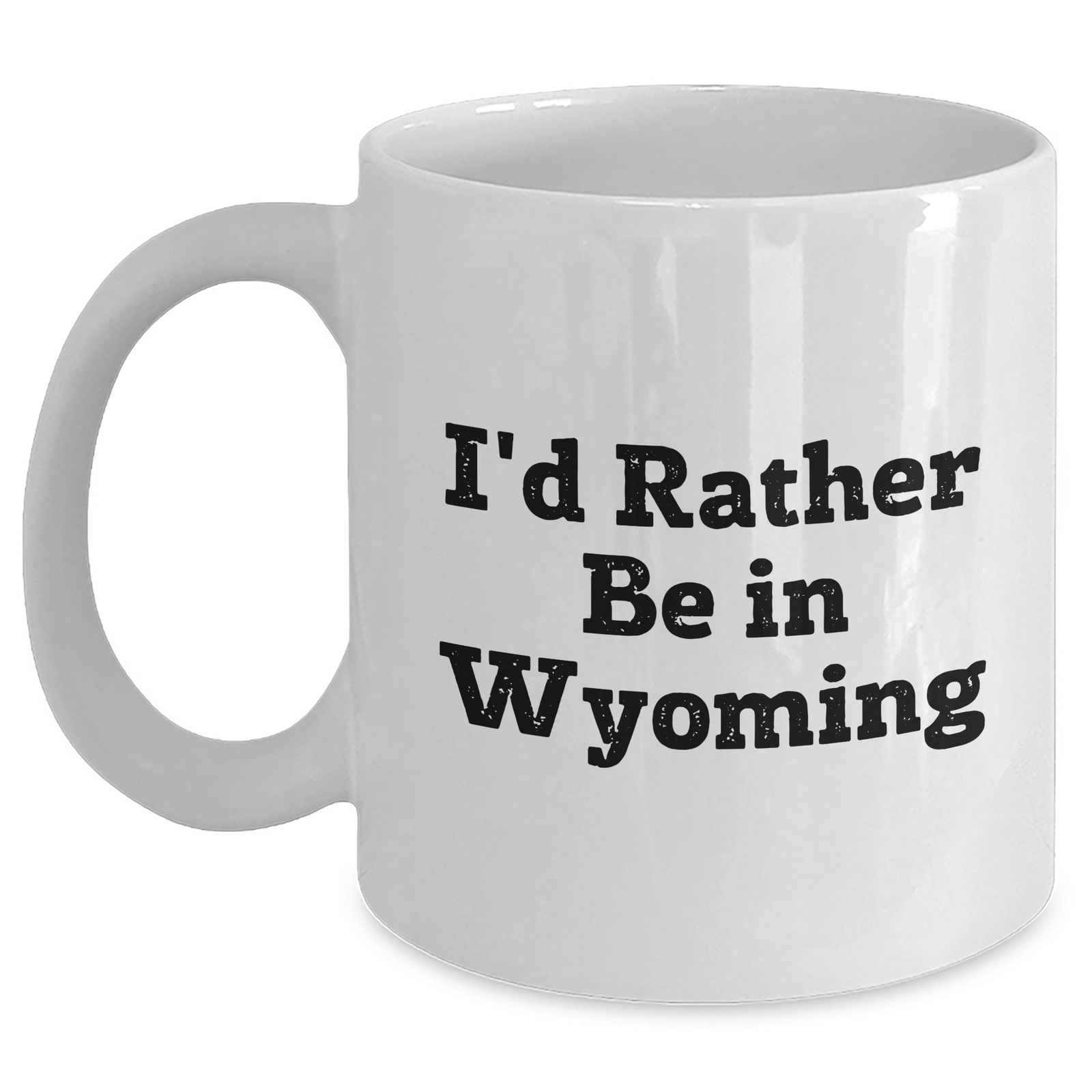 Wyoming Inspirational Funny Quote Gifts from Men to Friends on Father's Day White Coffee Mug, Unique Gifts for Wyoming Lovers - Main