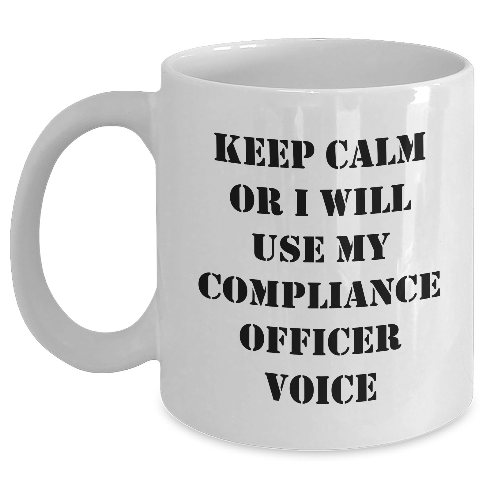 Funny Compliance Officer Gifts, White Coffee Mug, 'Keep Calm Or I Will Use My Compliance Officer Voice', Unique Mother's Day Unique Gifts from Men to Women - Main
