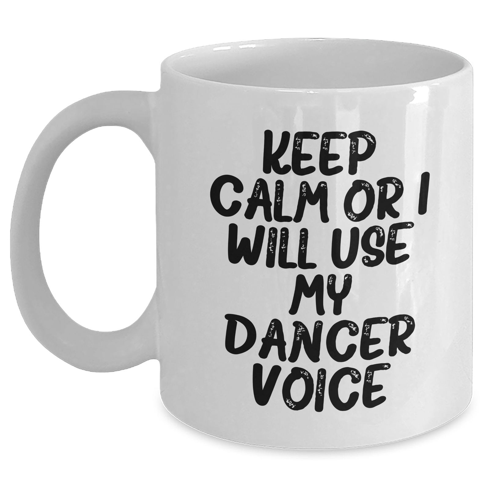 Funny Dancer White Coffee Mug for Dad's Birthday, Gifts from Family - Keep Calm Or I Will Use My Dancer Voice, Dad's Favorite Present - Main