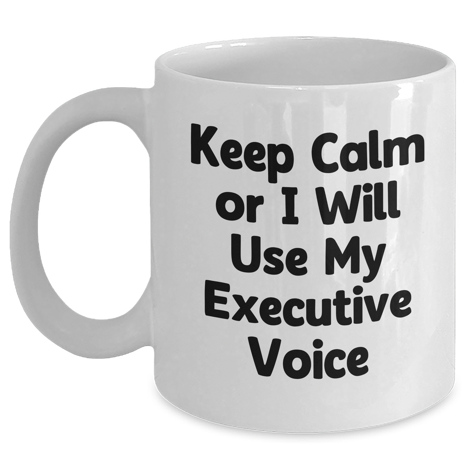 Funny Executive Gifts from Men for Father's Day, White Coffee Mug with 'Keep Calm Or I Will Use My Executive Voice', 11oz or 15oz Capacity, Ceramic, Microwave, and Dishwasher Safe - Main