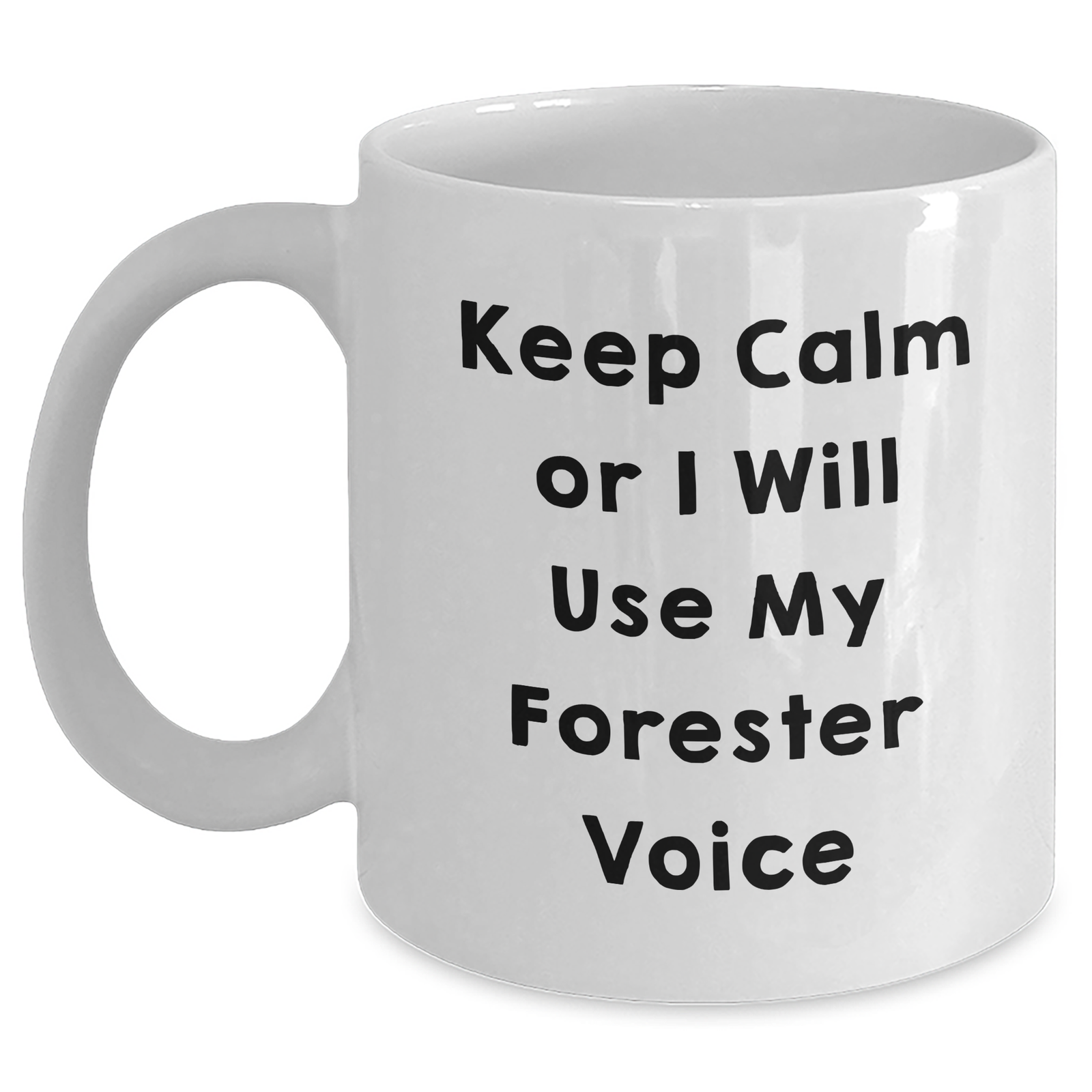 Funny Forester White Coffee Mug, Gifts from Friends to Men, Keep Calm Or I Will Use My Forester Voice, Unique Father's Day Unique Gifts for Him - Main