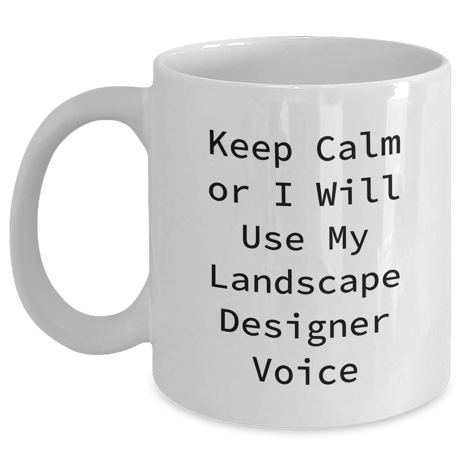 Landscape Designer Gifts from Friends - Keep Calm Funny Quote White Coffee Mug, 11oz or 15oz Capacity, Ceramic Material for Mother's Day - Main