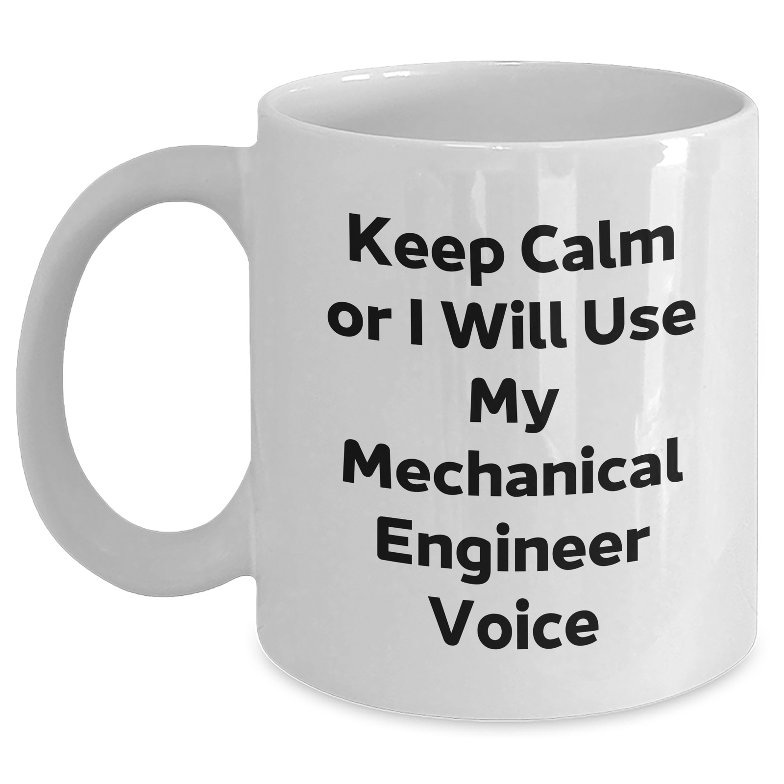 Mechanical Engineer Gifts from Friends - Keep Calm Or I Will Use My Voice - White Coffee Mug for Mom's Day - Main