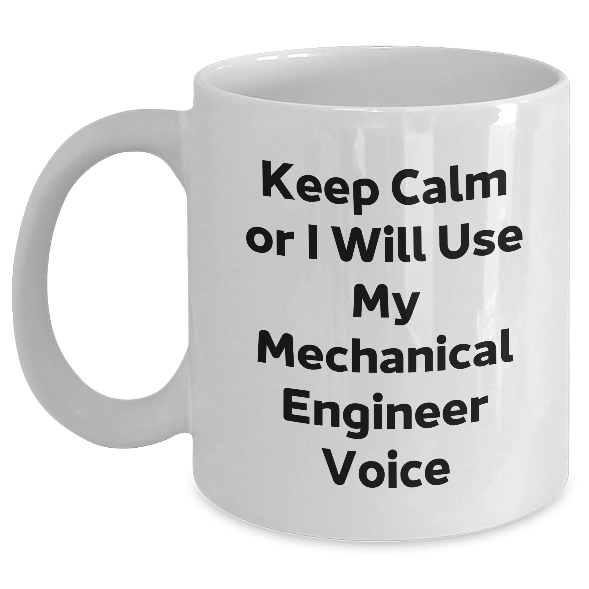 Mechanical Engineer Gifts from Friends - Keep Calm Or I Will Use My Voice - White Coffee Mug for Mom's Day - Main
