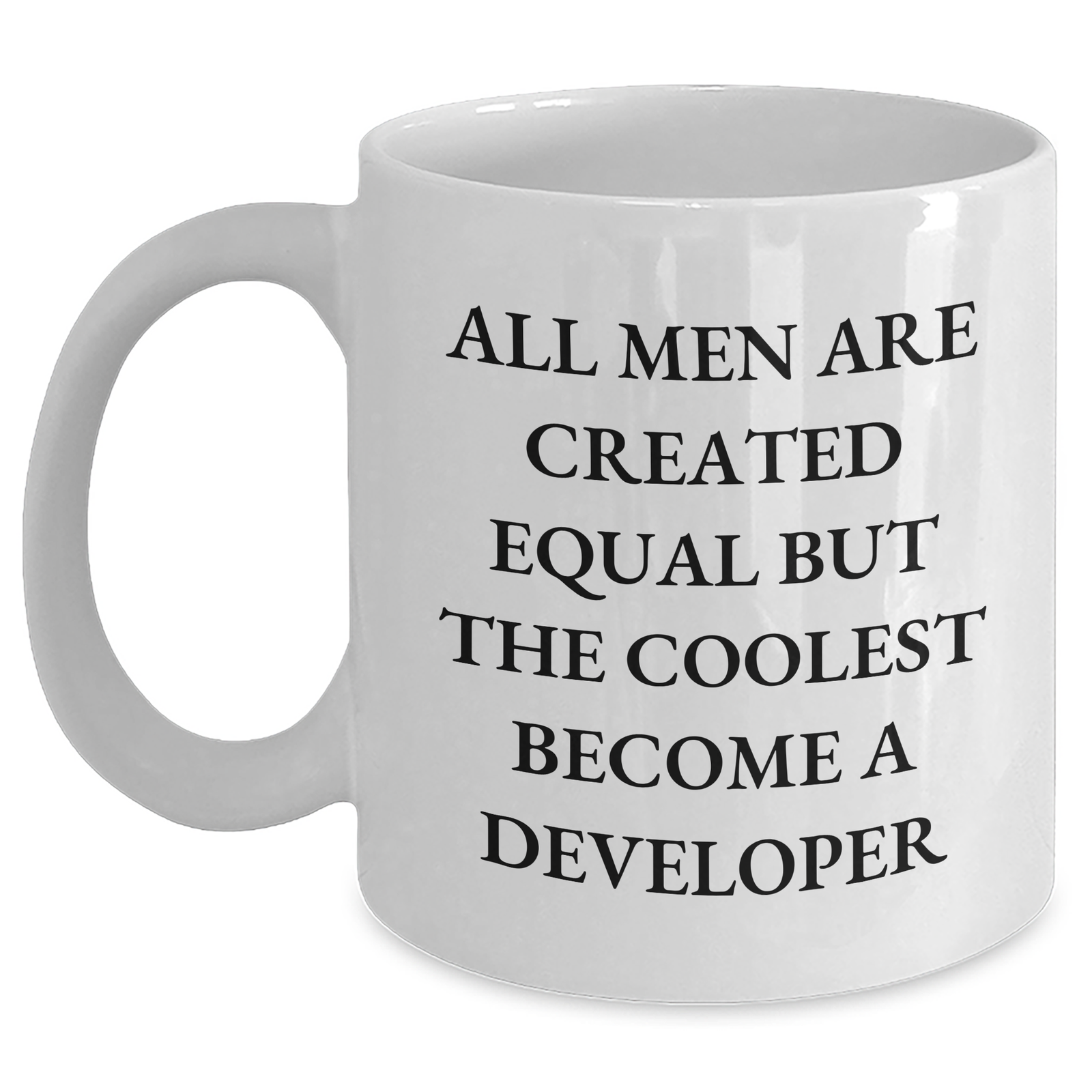 Funny Developer Gifts for Mother's Day - White Coffee Mug - 'All Men Are Created Equal But The Coolest Become A Developer' - Gifts from Men, Gifts for Developer - Main