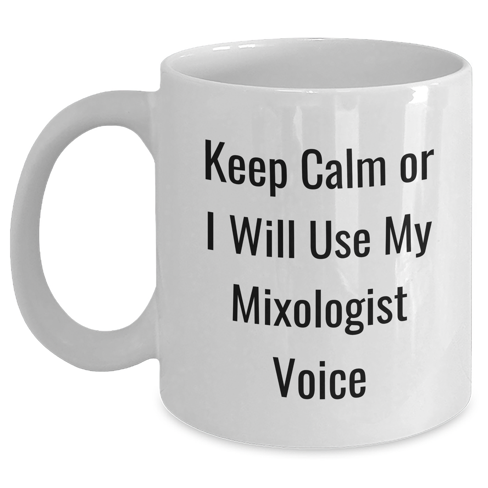 Funny Mixologist Gifts from Mom, Keep Calm Or I Will Use My Mixologist Voice White Coffee Mug for Her, Mother's Day Unique Gifts - Main