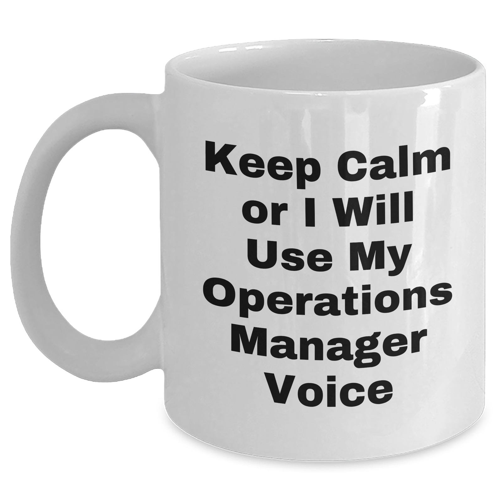 Funny Operations Manager White Coffee Mug Gifts from Men for Mother's Day - 'Keep Calm Or I Will Use My Operations Manager Voice' - Main