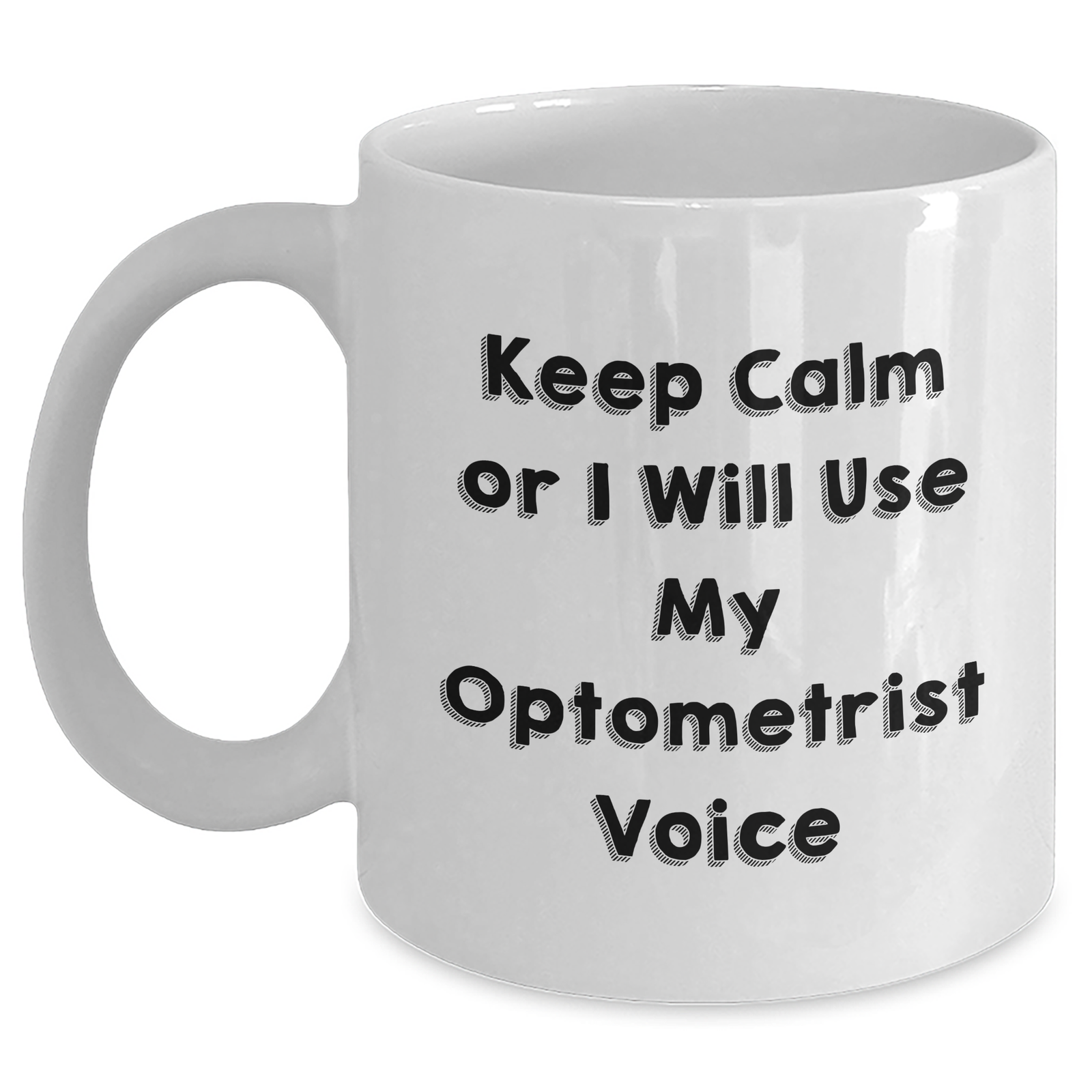 Optometrist Humor, Funny Gifts from Family to Men, 'Keep Calm Or I Will Use My Optometrist Voice' White Coffee Mug for Father's Day - Main