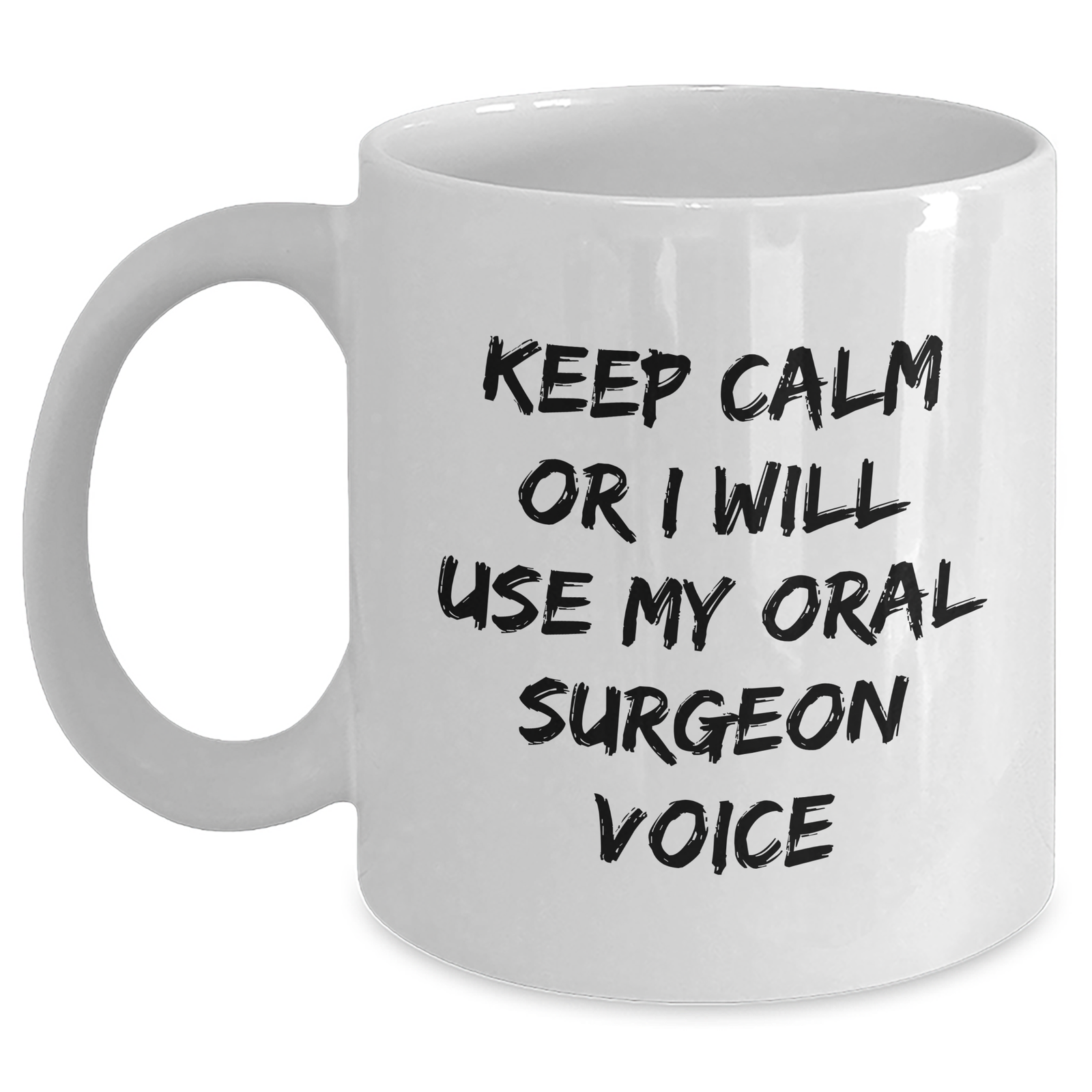 Funny Oral Surgeon Gifts for Mom's Day - 'Keep Calm Or I Will Use My Oral Surgeon Voice' White Coffee Mug from Friends - Main