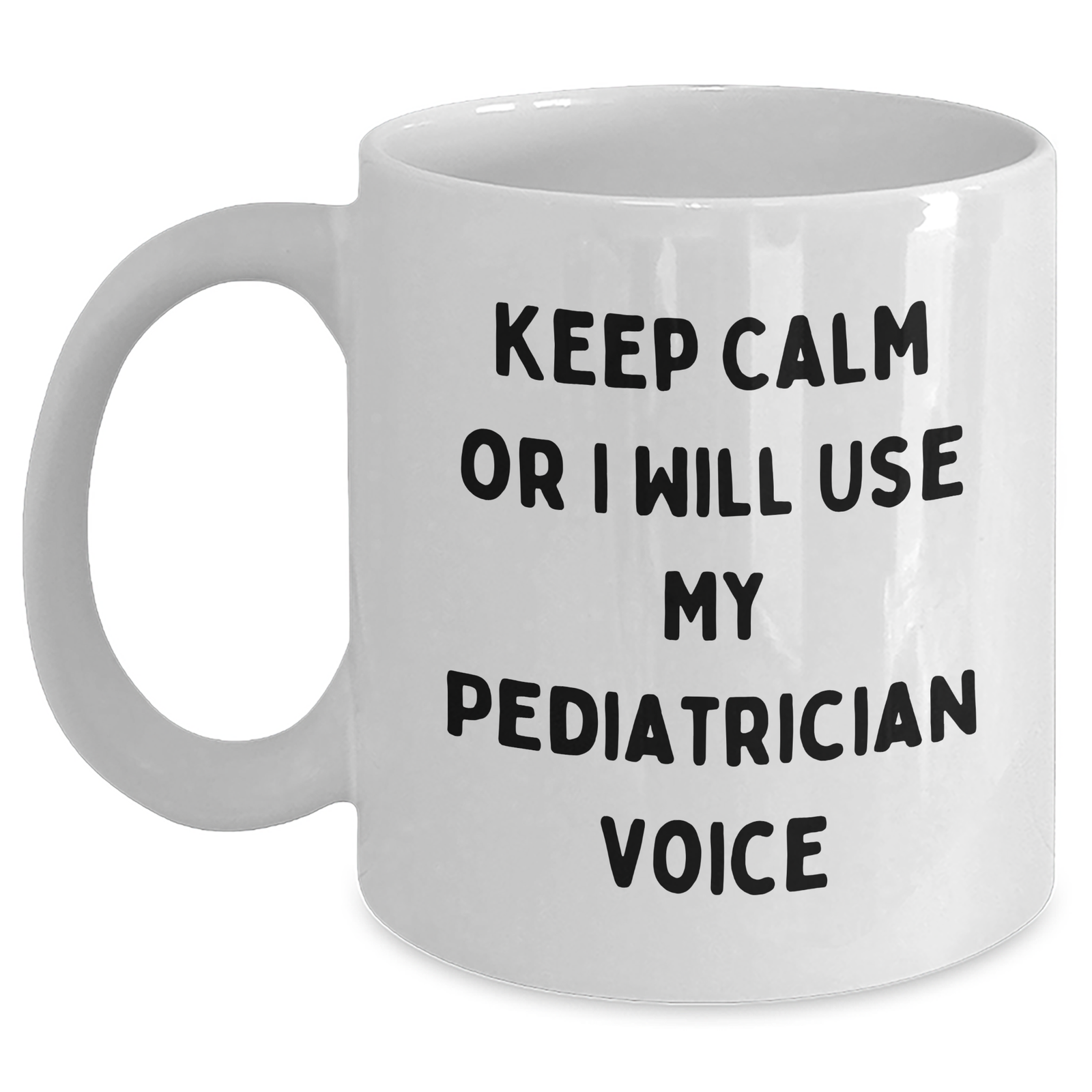 Gifts from Loved Ones, Keep Calm or I Will Use My Pediatrician Voice, Funny White Coffee Mug for Pediatrician, Mother's Day Unique Gifts - Main