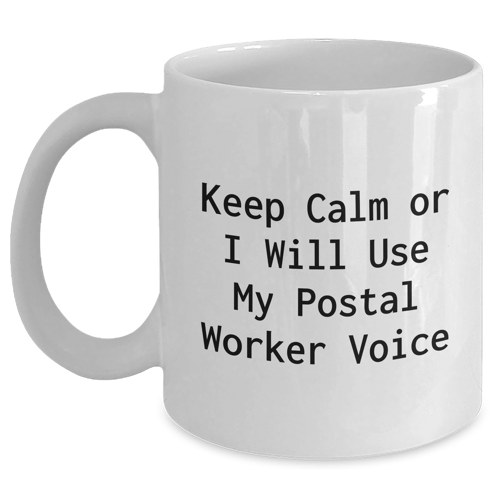 Funny Postal Worker Gifts from Friends, Keep Calm Or I Will Use My Postal Worker Voice White Coffee Mug for Mother's Day - Main