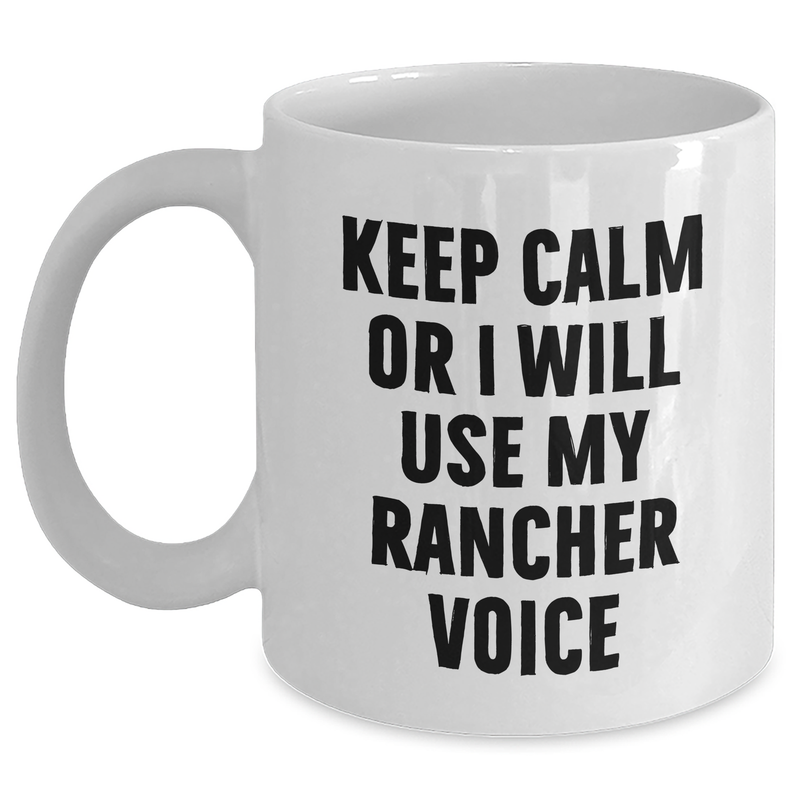 Funny Rancher Mom Gifts from Men White Coffee Mug Keep Calm Or I Will Use My Rancher Voice, Unique Gifts for Rancher Women on Mother's Day - Main