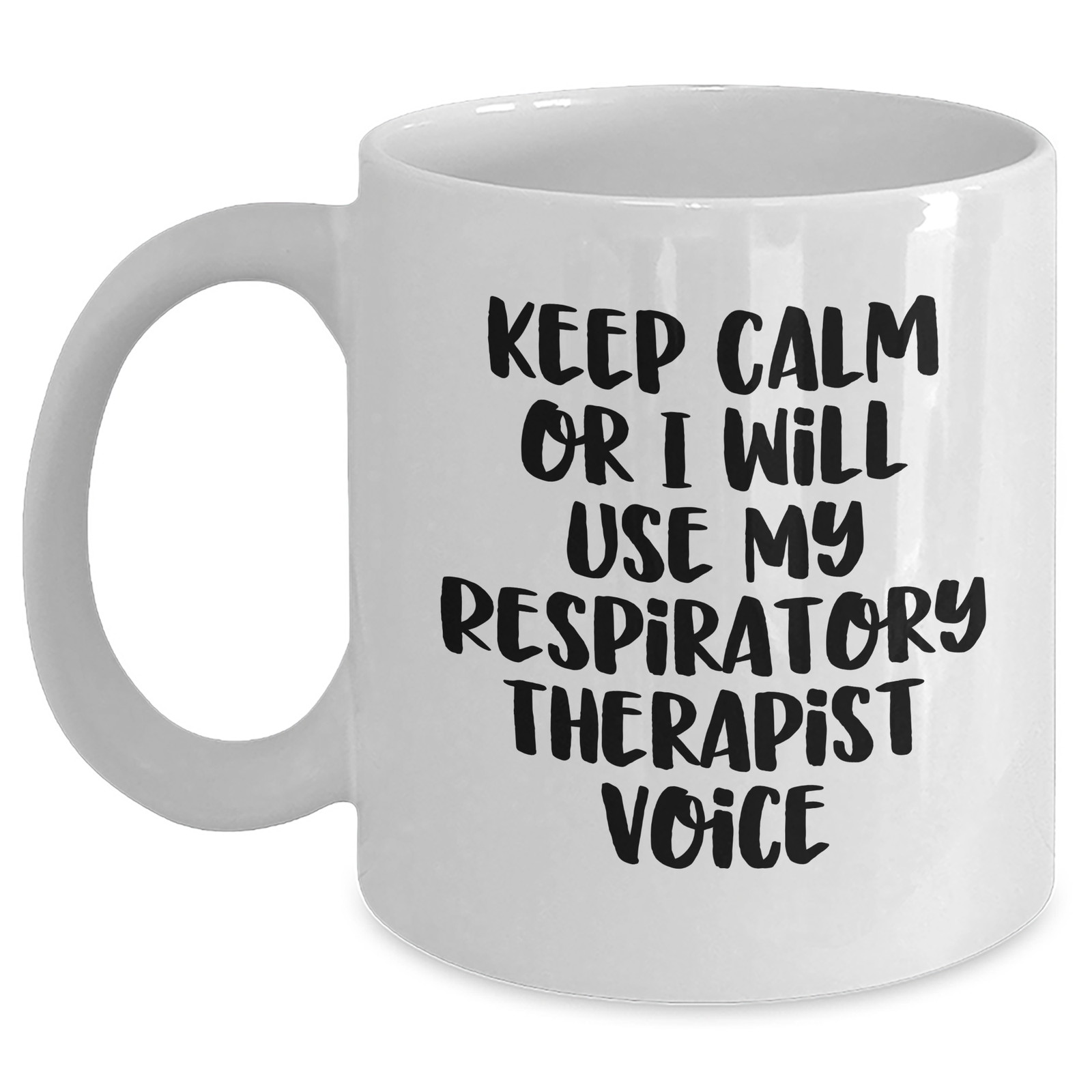 Funny Respiratory Therapist Gifts, White Coffee Mug, Keep Calm Or I Will Use My Respiratory Therapist Voice - Gifts from Family, Unique Gifts for Respiratory Therapist - Main