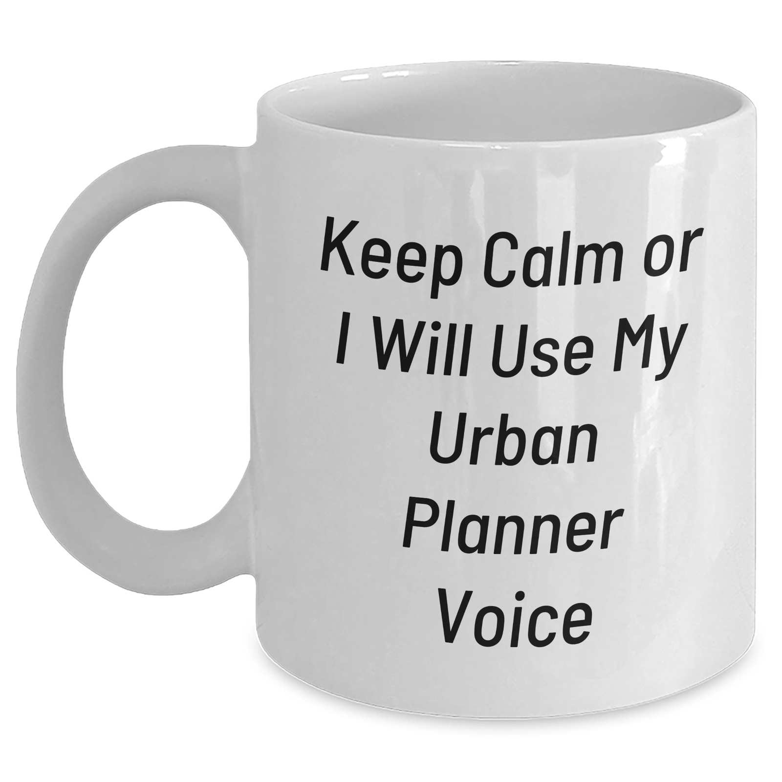 Urban Planner Funny Gifts, Keep Calm Or I Will Use My Urban Planner Voice White Coffee Mug, Father's Day Unique Gifts from Family to Men, White 11oz or 15oz Capacity Ceramic Mug - Main